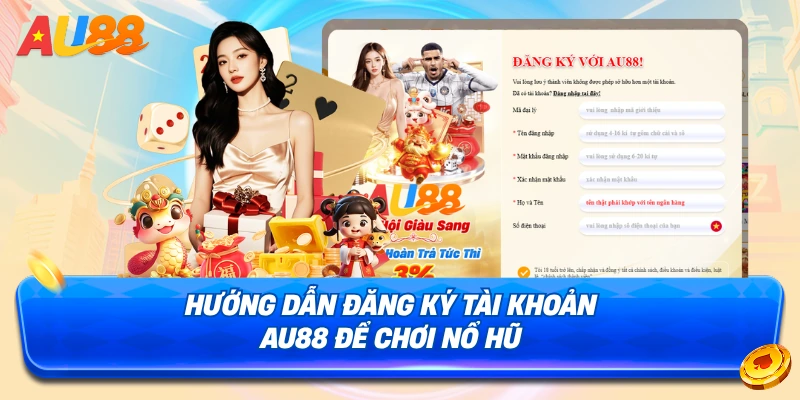 Hướng dẫn chi tiết cách tham gia chơi nổ hũ AU88